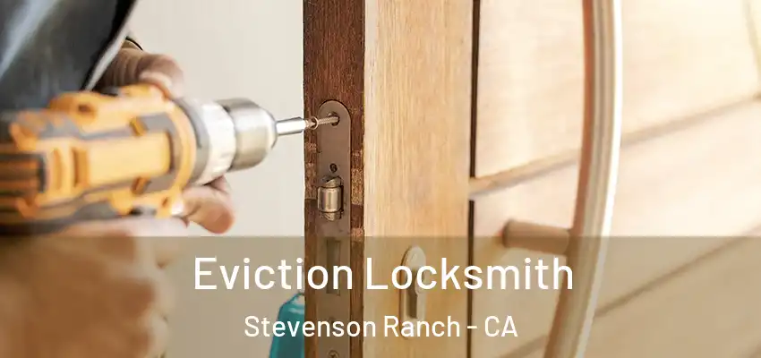  Eviction Locksmith Stevenson Ranch - CA